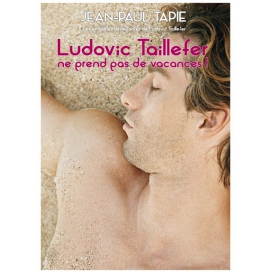Editions Textes Gais Ludovic Taillefer ne prend pas de vacances