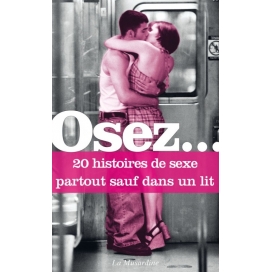 Osez... Dare 20 stories of sex anywhere but in bed