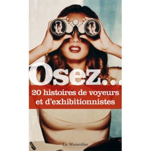 Osez... Atrévete.... 20 historias de mirones y exhibicionistas